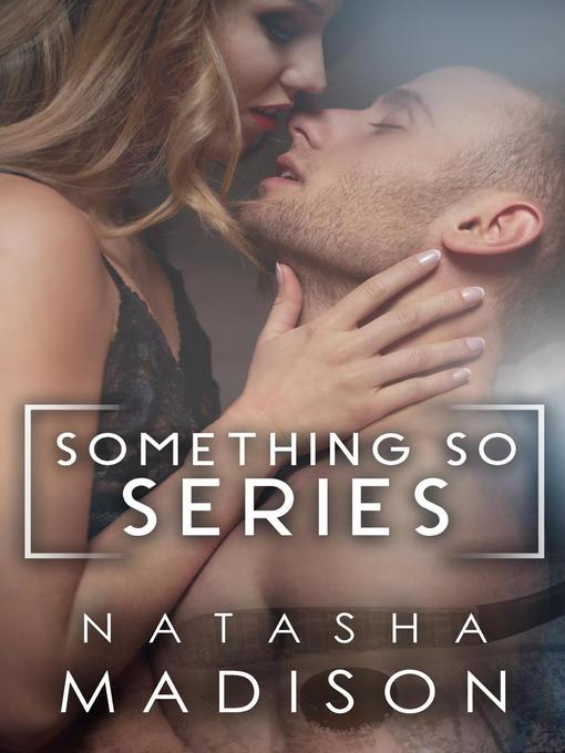 Title details for Something So Series by Natasha Madison - Available
